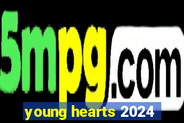 young hearts 2024